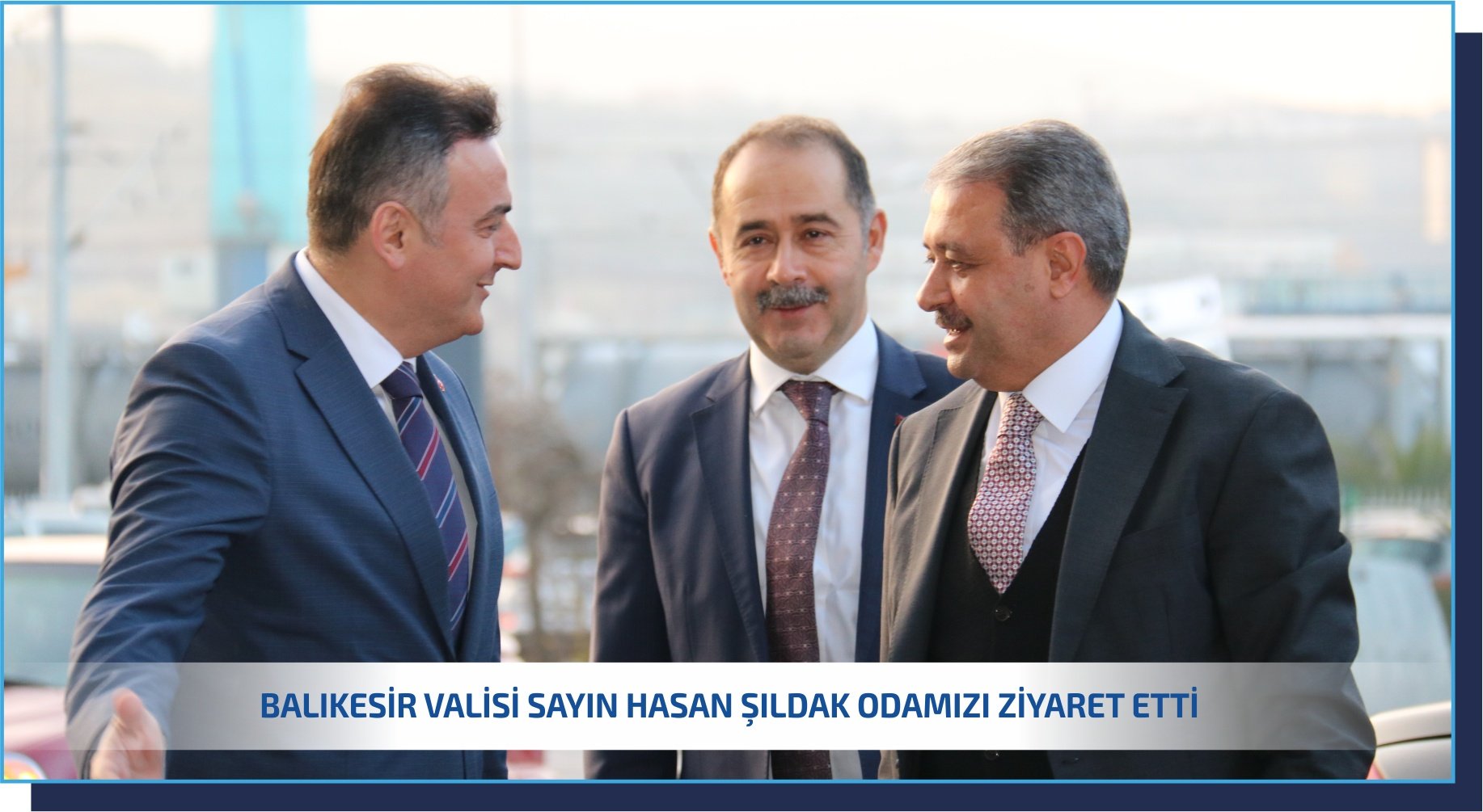 BALIKESİR VALİSİ SAYIN HASAN ŞILDAK ODAMIZI ZİYARET ETTİ