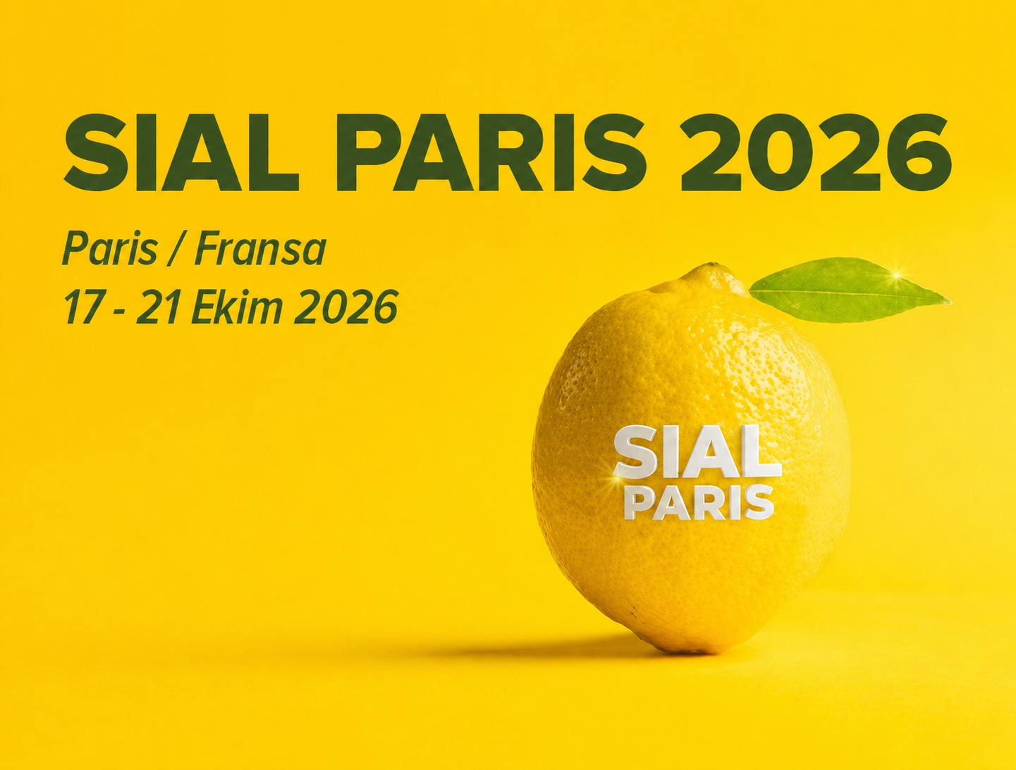 SIAL PARİS 2026 İŞ GÖRÜŞMELERİ (B2B) ETKİNLİĞİ VE İŞ GEZİSİ ORGANİZASYONU HAKKINDA DUYURU