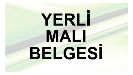 YERLİ MALI BELGESİ